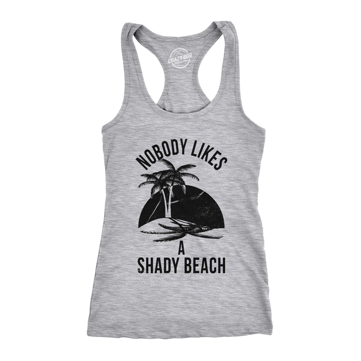 Funny Light Heather Grey Nobody Likes A Shady Beach Womens T Shirt Nerdy Vacation Tee