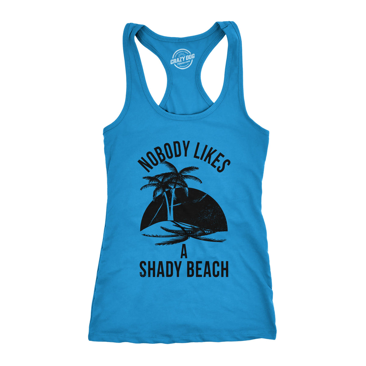 Funny Turquoise Nobody Likes A Shady Beach Womens Tank Top Nerdy Vacation Tee