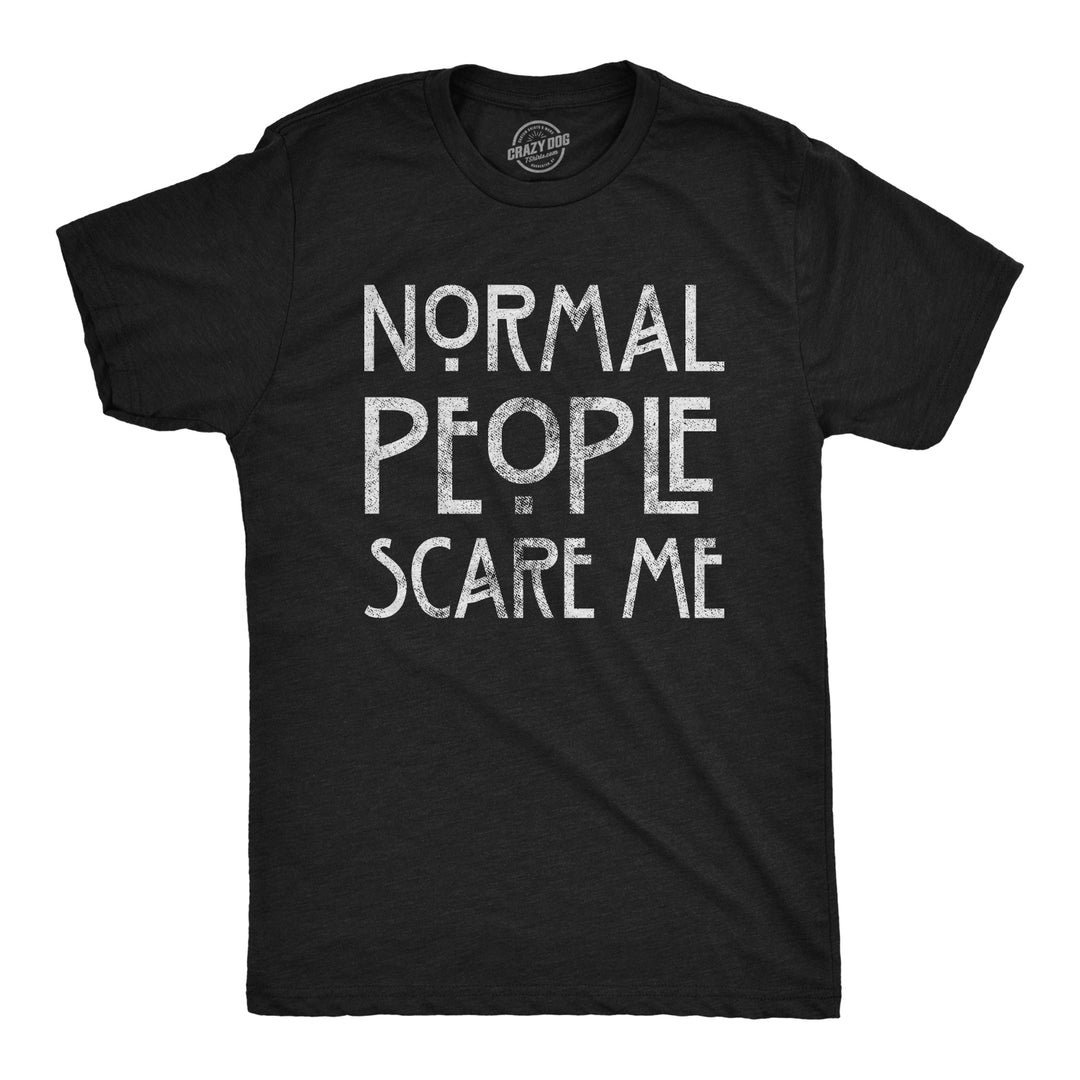 Funny Heather Black Normal People Scare Me Mens T Shirt Nerdy Introvert Tee