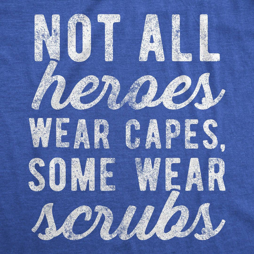 Not All Heroes Wear Capes Some Wear Scrubs Quarantine Men's T Shirt