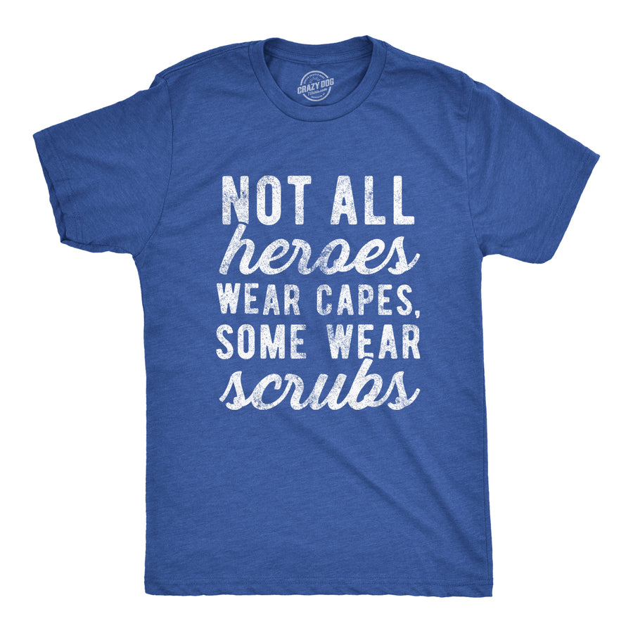 Funny Heather Royal Not All Heroes Wear Capes Some Wear Scrubs Quarantine Mens T Shirt Nerdy Tee