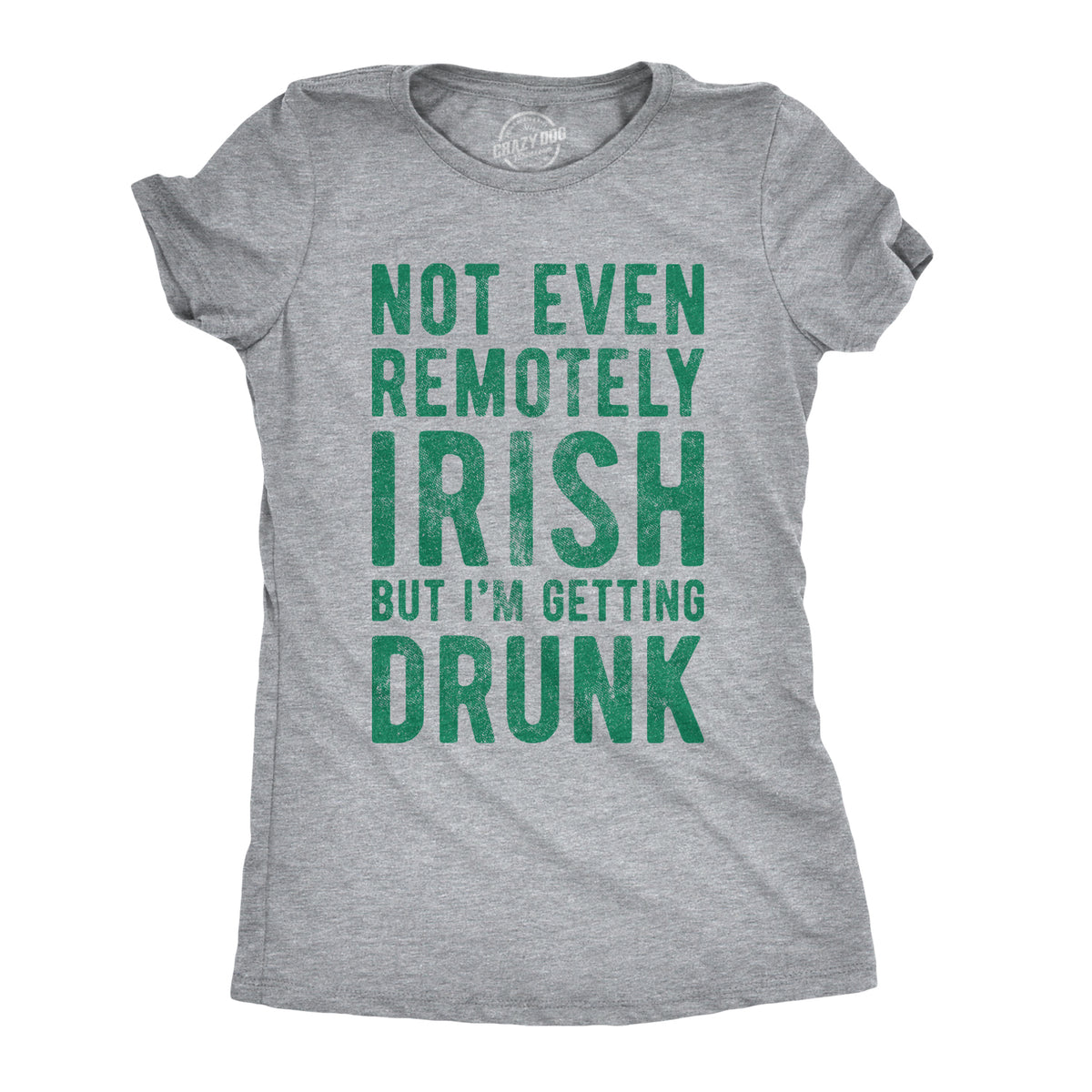 Funny Light Heather Grey - Remotely Irish Not Even Remotely Irish But I&#39;m Getting Drunk Womens T Shirt Nerdy Saint Patrick&#39;s Day Drinking Tee