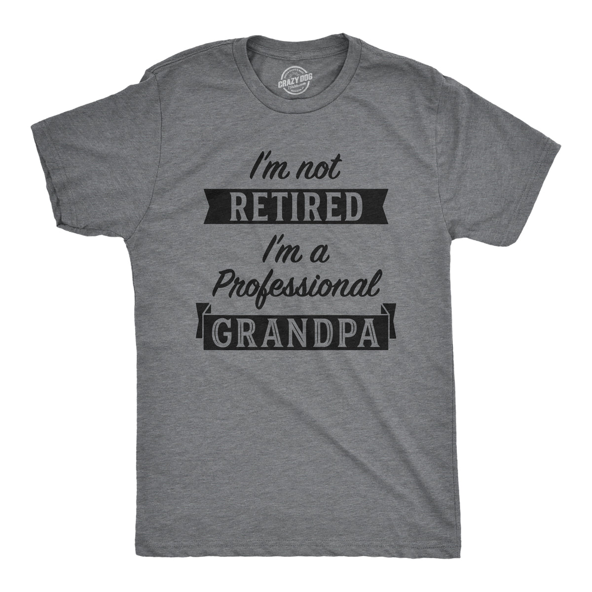 Funny Dark Heather Grey Im Not Retired Im A Professional Grandpa Mens T Shirt Nerdy Father&#39;s Day Grandfather office Tee