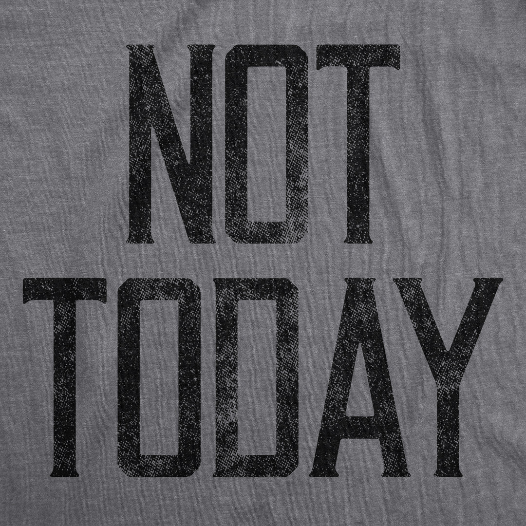 Not Today Women's T Shirt