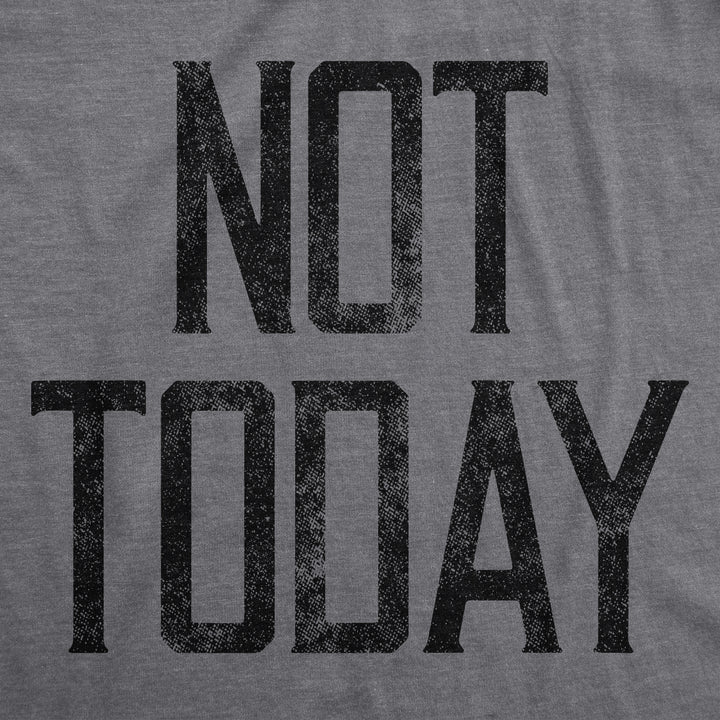 Not Today Women's T Shirt