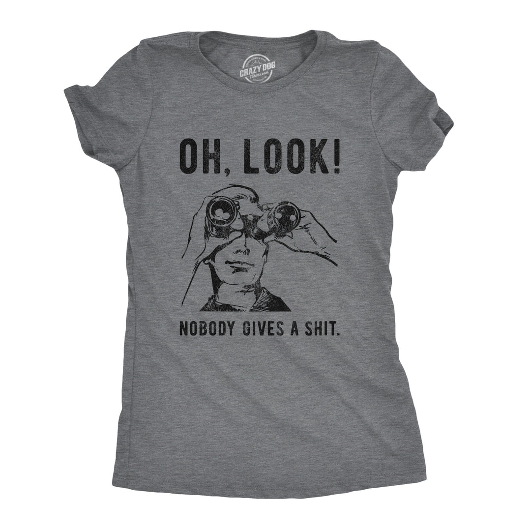 Funny Dark Heather Grey Oh Look Nobody Gives A Shit Womens T Shirt Nerdy Sarcastic Tee