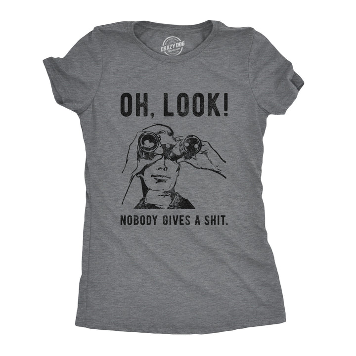 Funny Dark Heather Grey Oh Look Nobody Gives A Shit Womens T Shirt Nerdy Sarcastic Tee