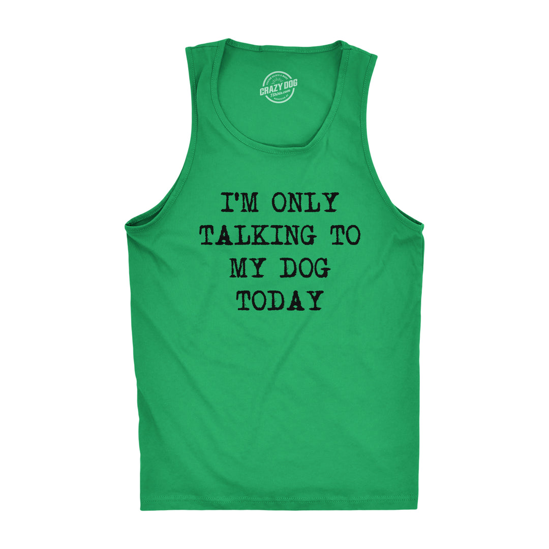 Funny Green I'm Only Talking To My Dog Today Mens Tank Top Nerdy Dog Tee