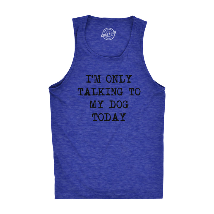 Funny Heather Royal I'm Only Talking To My Dog Today Mens Tank Top Nerdy Dog Tee