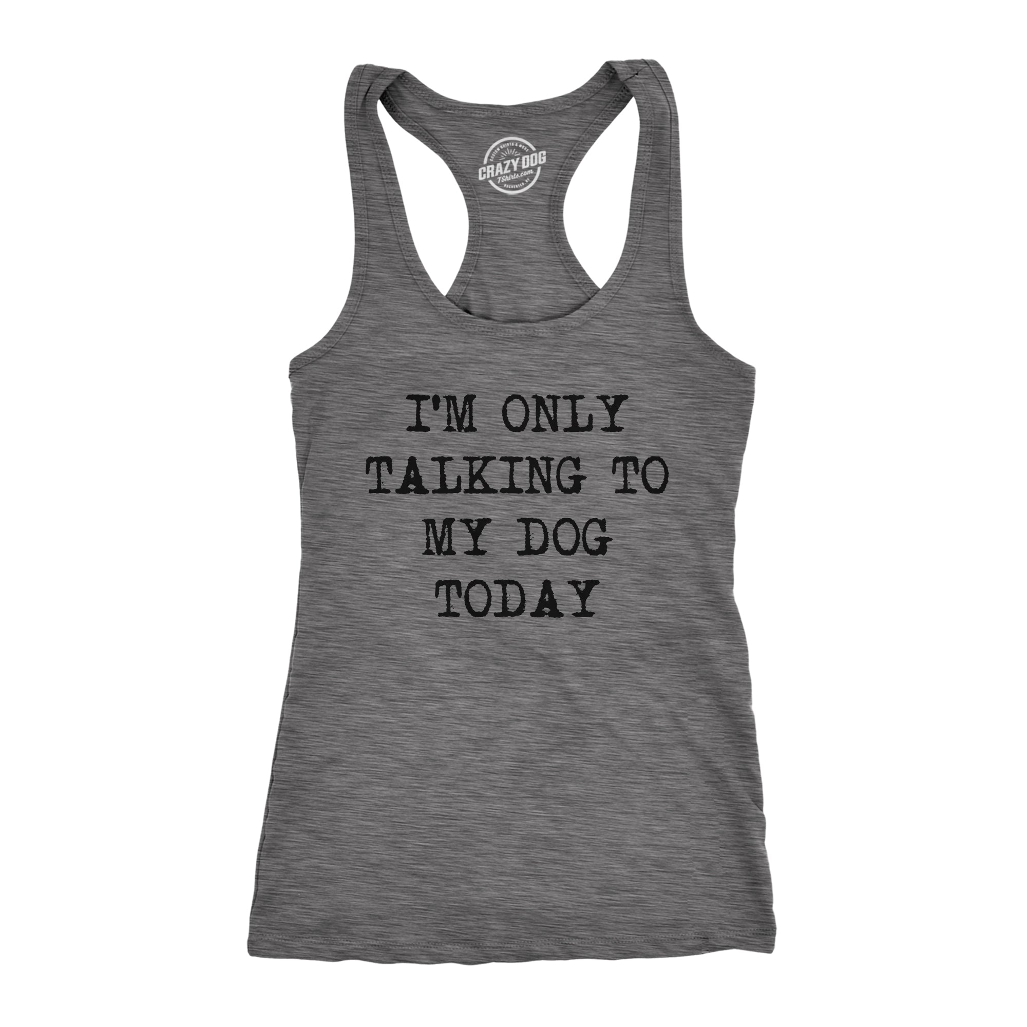 Funny Dark Heather Grey I'm Only Talking To My Dog Today Womens Tank Top Nerdy Dog Introvert Tee