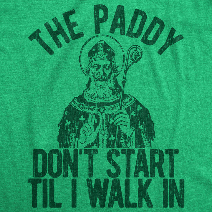 The Paddy Don't Start Til I Walk In Women's T Shirt