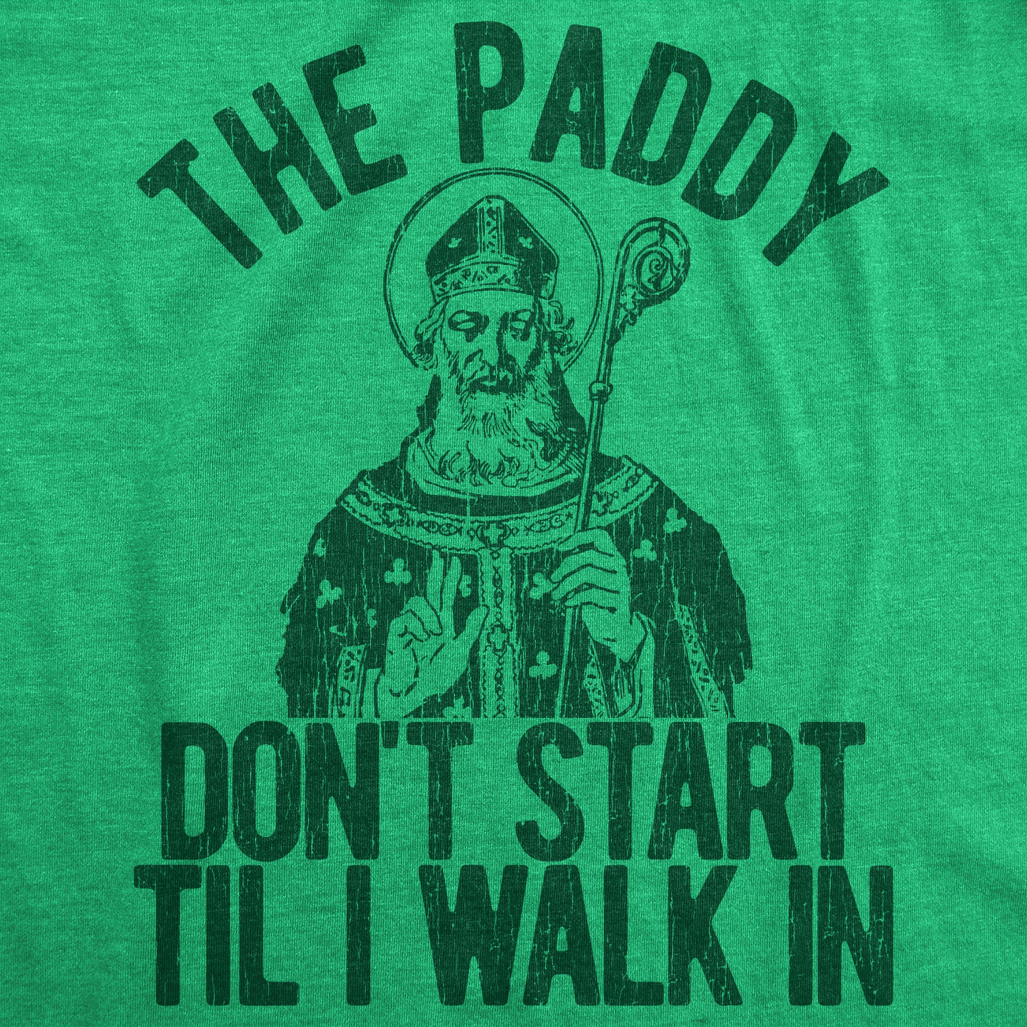 Funny Heather Green The Paddy Don't Start Til I Walk In Womens T Shirt Nerdy Saint Patrick's Day Tee