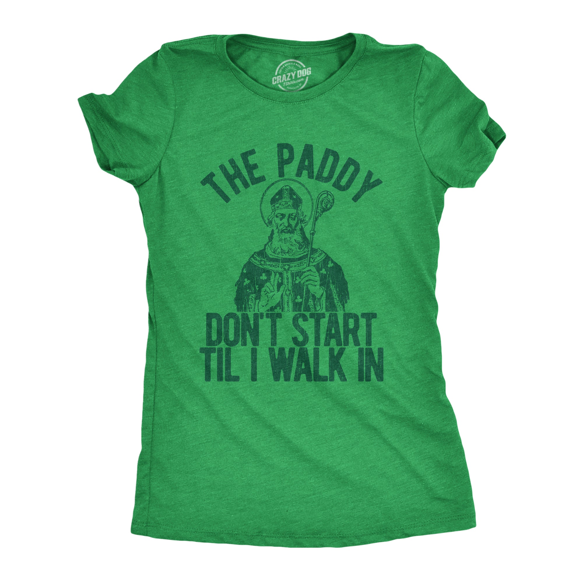 Funny Heather Green The Paddy Don't Start Til I Walk In Womens T Shirt Nerdy Saint Patrick's Day Tee