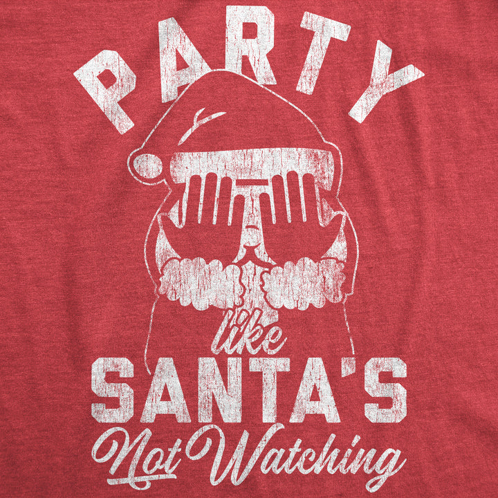 Party Like Santa's Not Watching Men's T Shirt