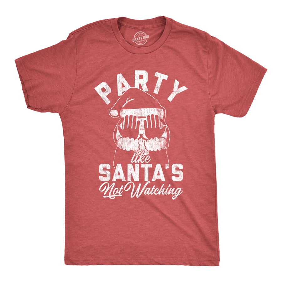 Funny Heather Red Party Like Santa's Not Watching Mens T Shirt Nerdy Christmas Drinking Tee