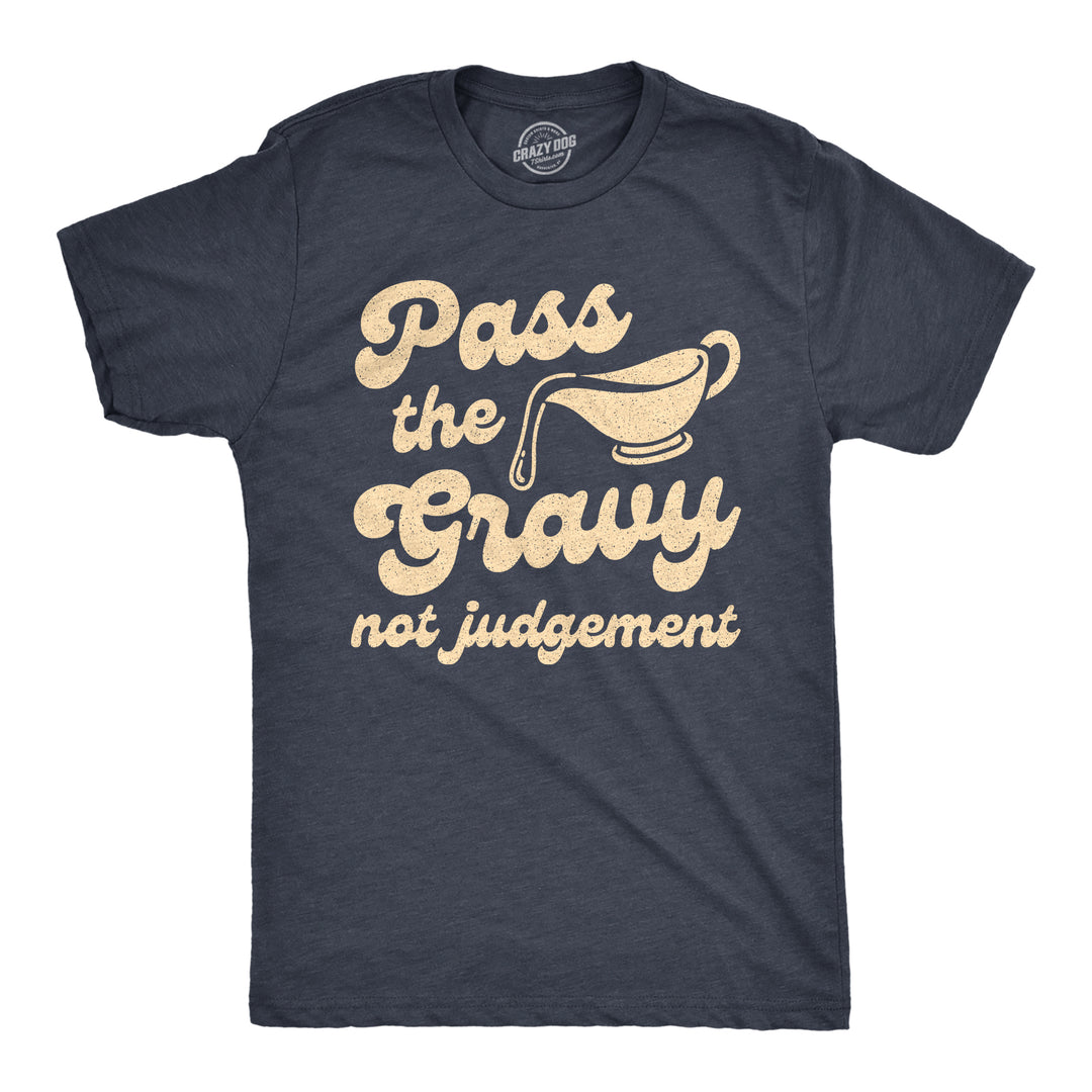 Funny Heather Navy Pass The Gravy Not Judgement Mens T Shirt Nerdy Thanksgiving Food Tee