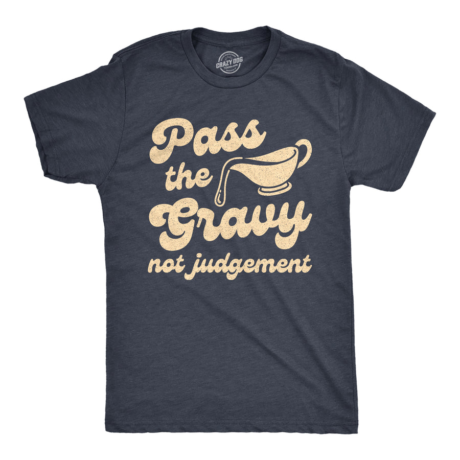 Funny Heather Navy Pass The Gravy Not Judgement Mens T Shirt Nerdy Thanksgiving Food Tee