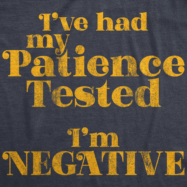 I've Had My Patience Tested I'm Negative Women's T Shirt