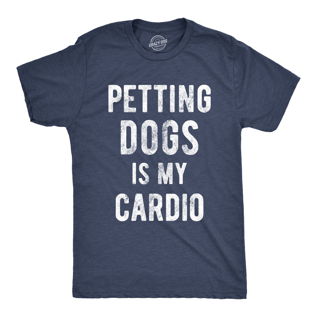 Funny Heather Navy Petting Dogs Is My Cardio Mens T Shirt Nerdy Dog Fitness Tee