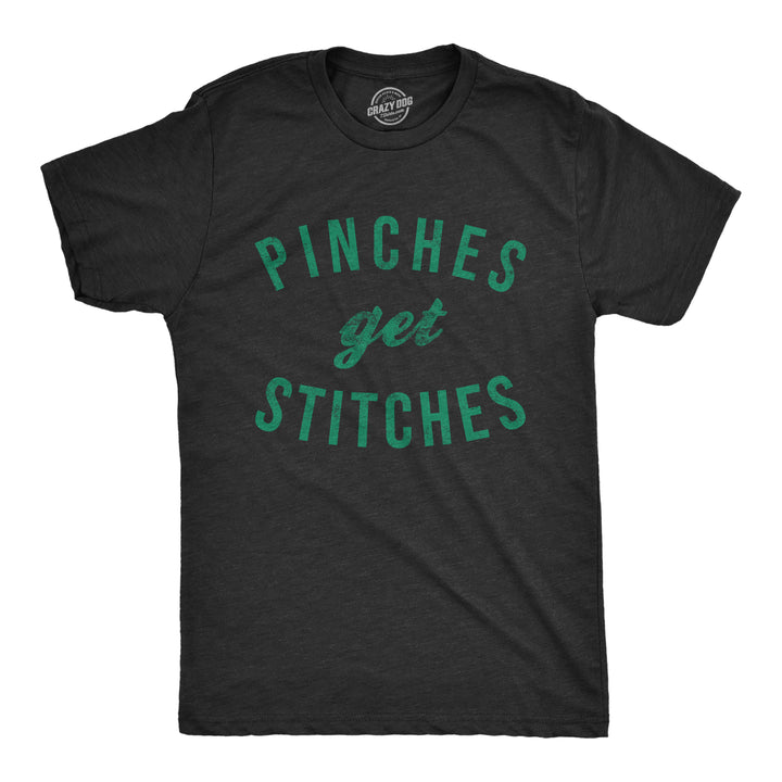 Funny Heather Black Pinches Get Stitches Mens T Shirt Nerdy Saint Patrick's Day Sarcastic Tee