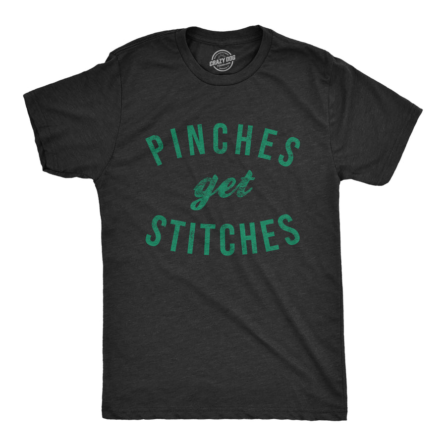 Funny Heather Black Pinches Get Stitches Mens T Shirt Nerdy Saint Patrick's Day Sarcastic Tee