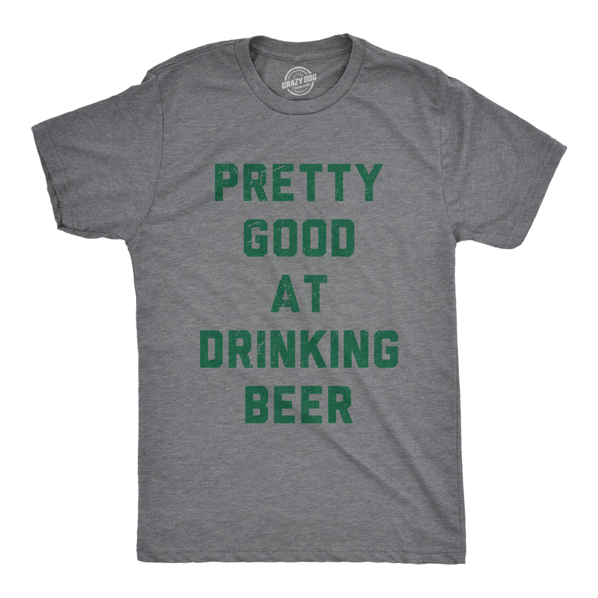 Funny Dark Heather Grey - Good at Drinking Pretty Good At Drinking Beer Mens T Shirt Nerdy Saint Patrick&#39;s Day Beer Drinking Tee