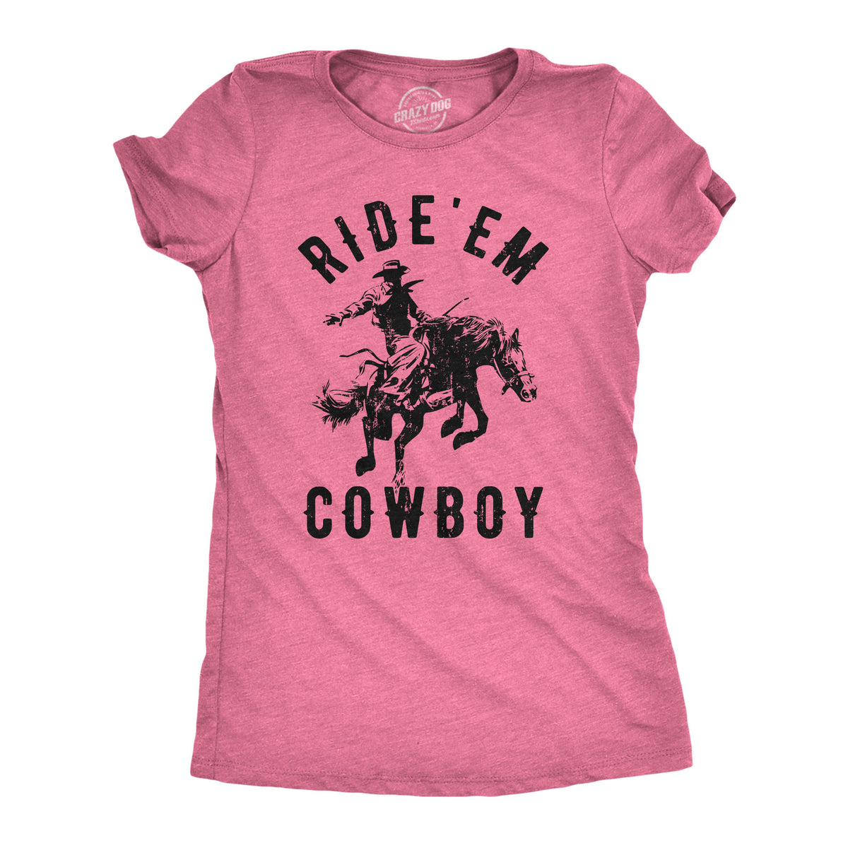 Funny Heather Pink - Ride Em Ride Em Cowboy Womens T Shirt Nerdy Sarcastic Tee