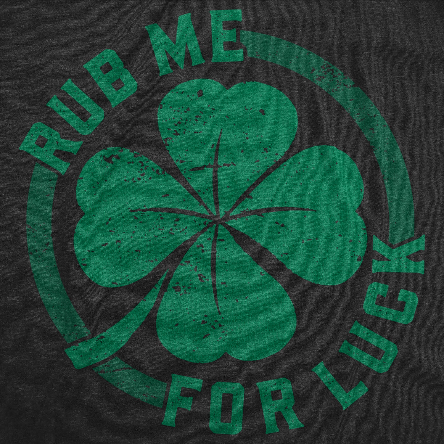 Funny Heather Black - Rub for Luck Rub Me For Luck Mens T Shirt Nerdy Saint Patrick's Day sex Drinking Tee
