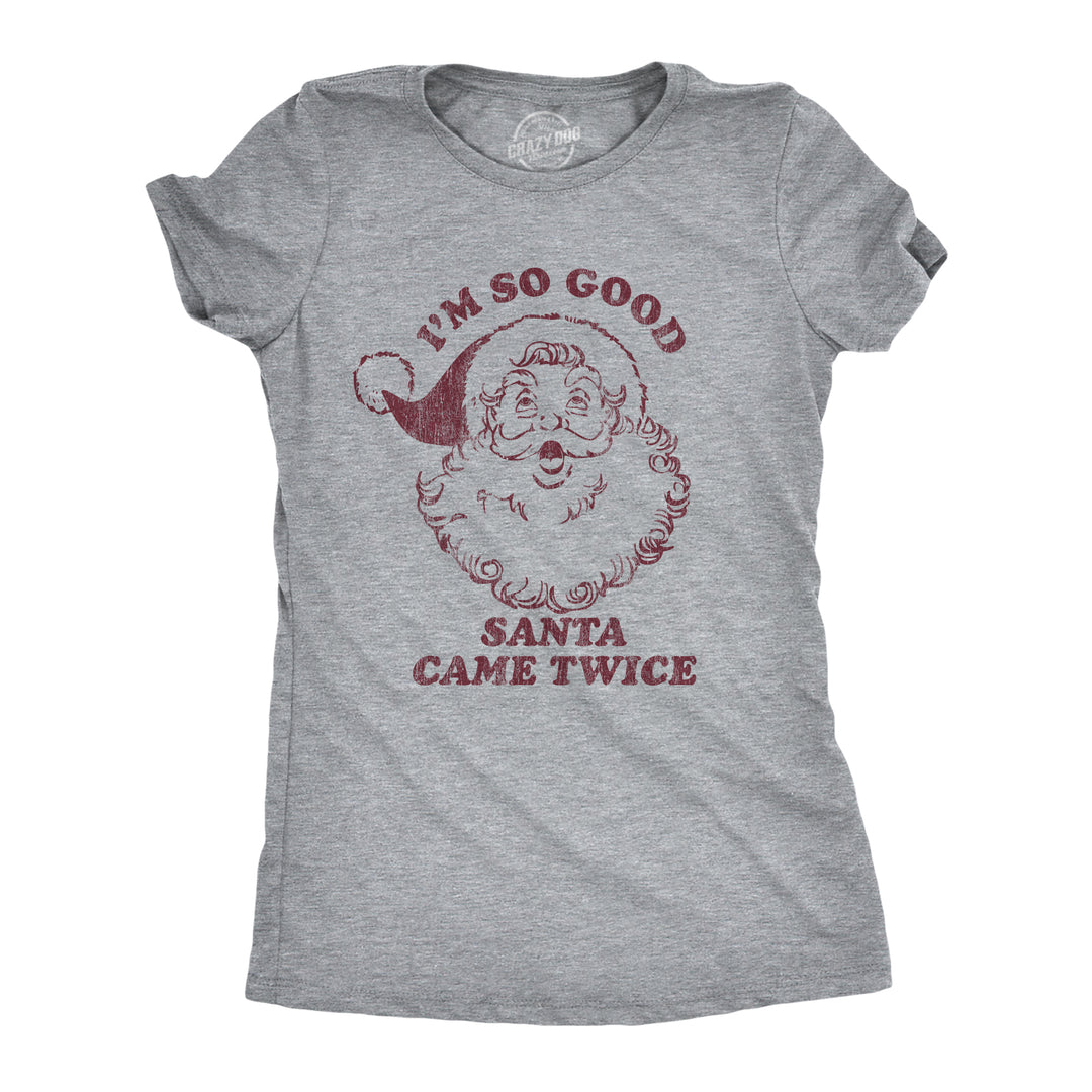 Funny Light Heather Grey - Twice I'm So Good Santa Came Twice Womens T Shirt Nerdy Christmas Sex Tee