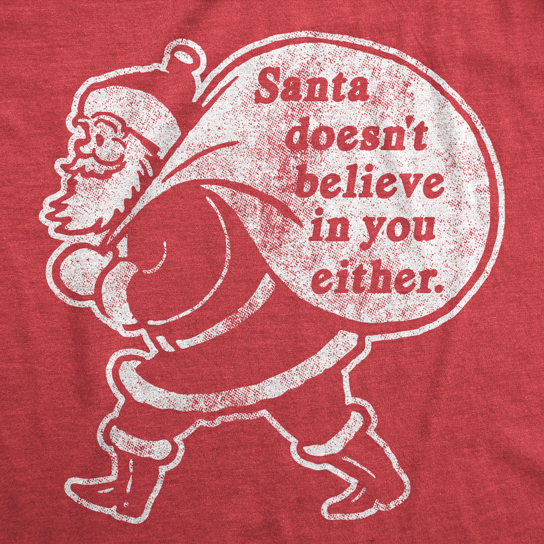Santa Doesn't Believe In You Either Men's T Shirt