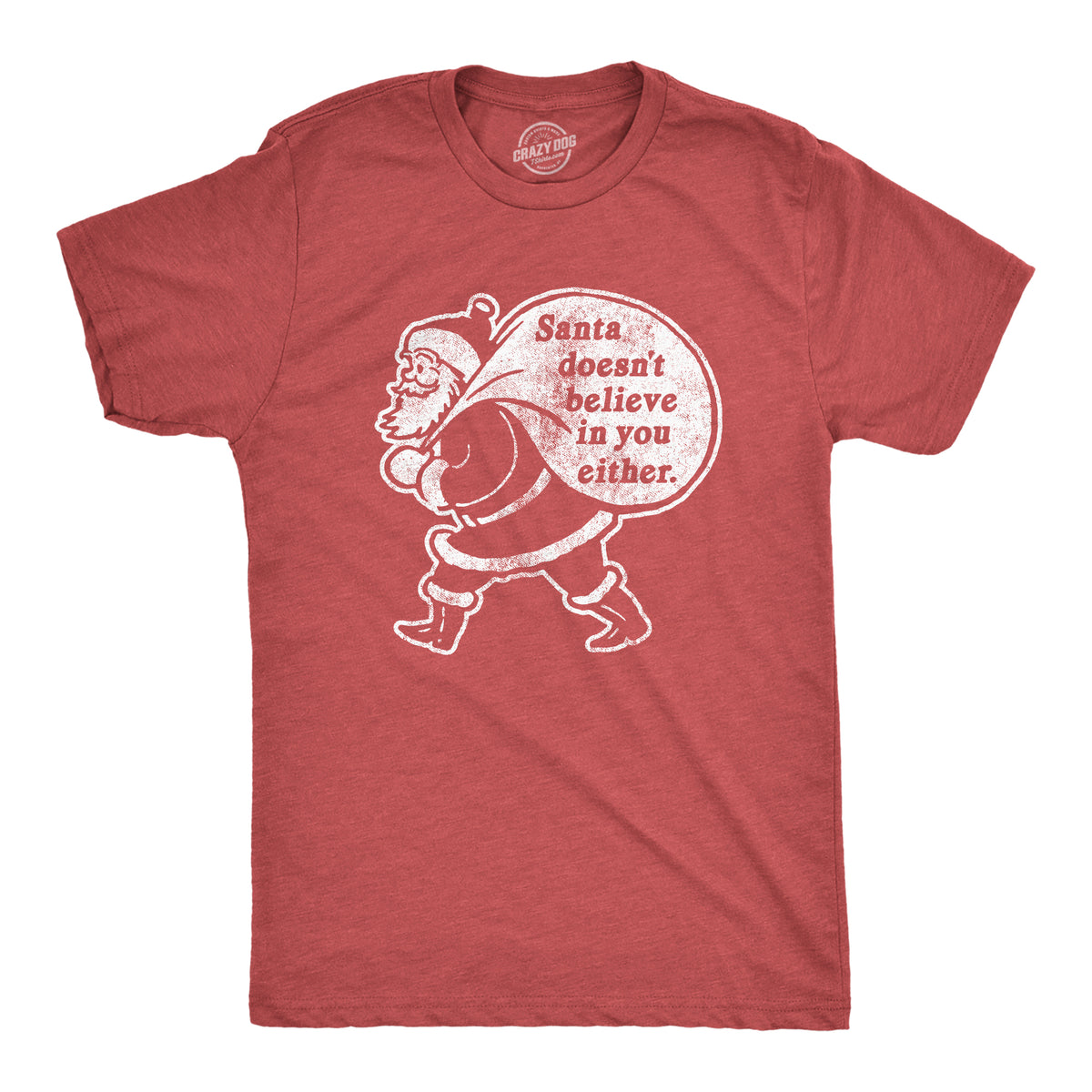 Funny Heather Red - Believe in You Santa Doesn&#39;t Believe In You Either Mens T Shirt Nerdy Christmas Tee