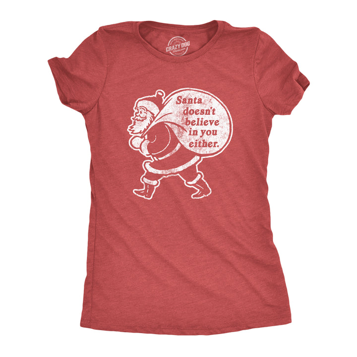 Funny Heather Red Santa Doesn't Believe In You Either Womens T Shirt Nerdy Christmas Tee