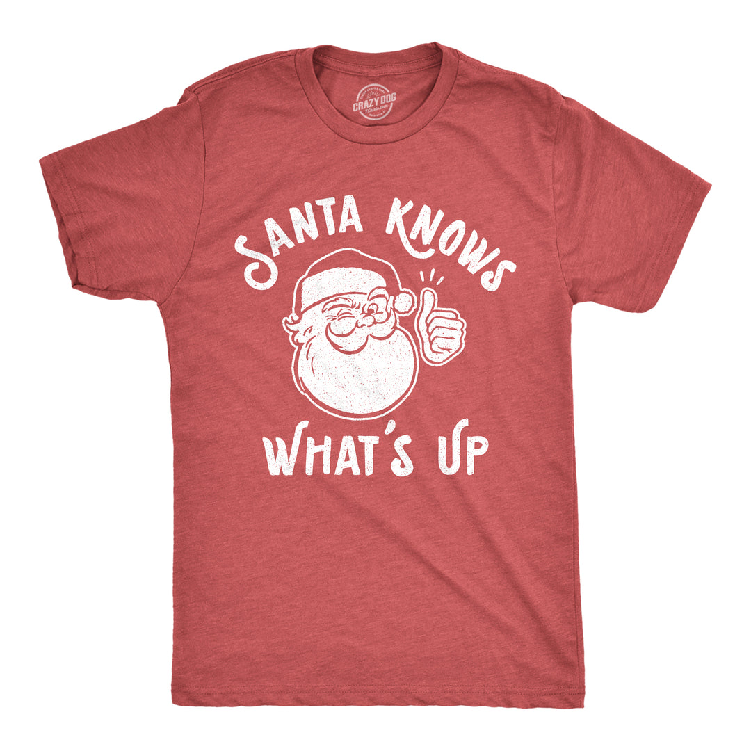 Funny Heather Red Santa Knows What's Up Mens T Shirt Nerdy Christmas Tee