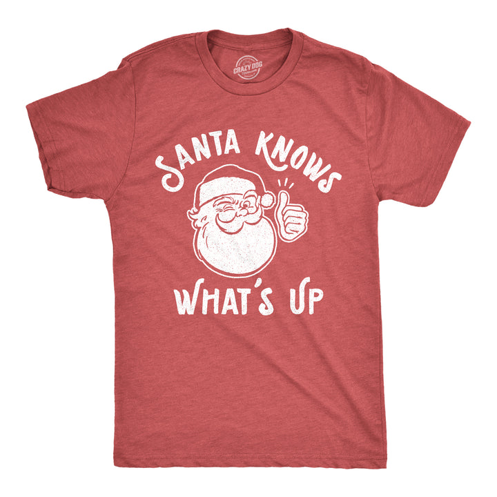 Funny Heather Red Santa Knows What's Up Mens T Shirt Nerdy Christmas Tee