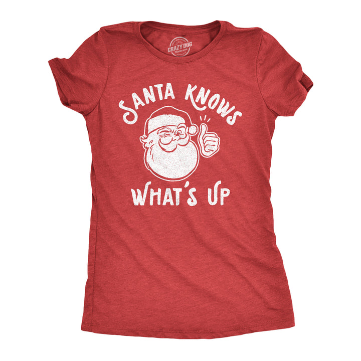 Funny Heather Red Santa Knows What's Up Womens T Shirt Nerdy Christmas Tee