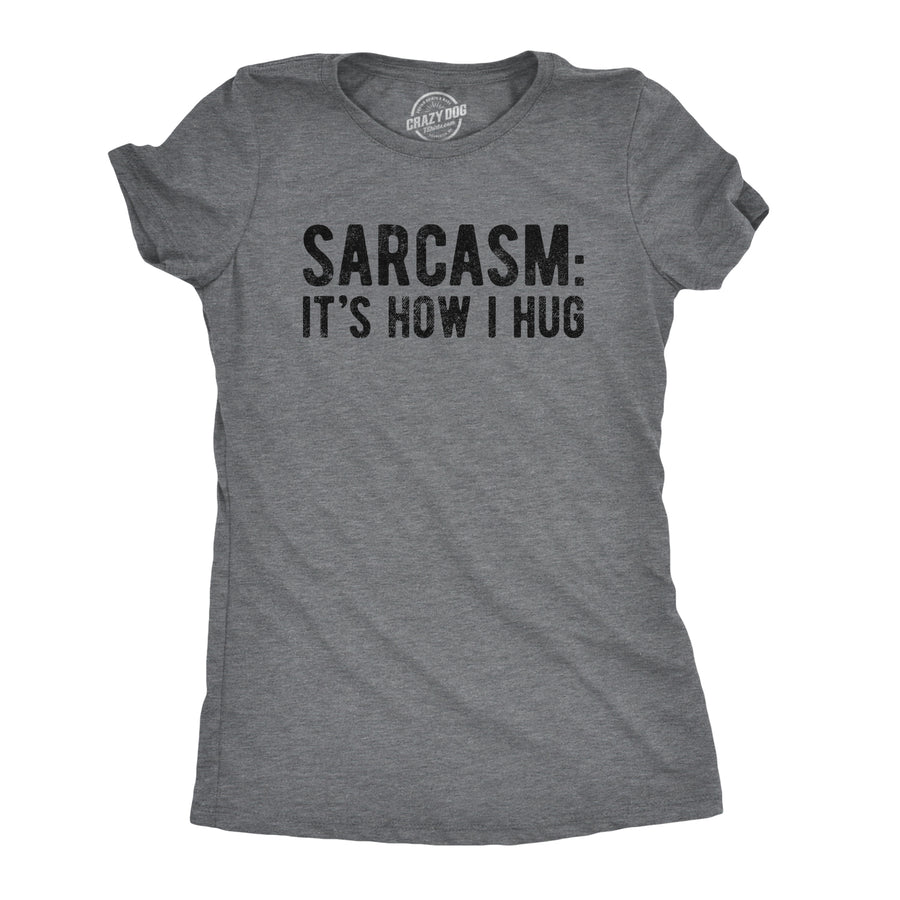 Funny Dark Heather Grey Sarcasm It's How I Hug Womens T Shirt Nerdy Introvert Sarcastic Tee