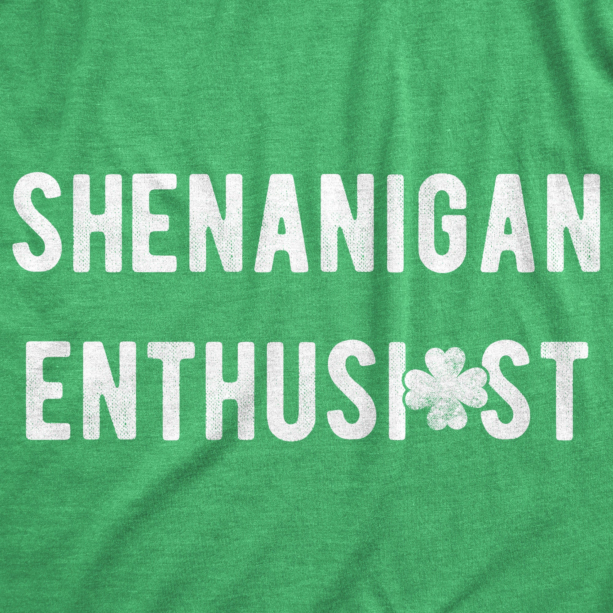 Funny Heather Green - Shenanigan Enthusiast Text Shenanigan Enthusiast Mens T Shirt Nerdy Saint Patrick's Day Tee