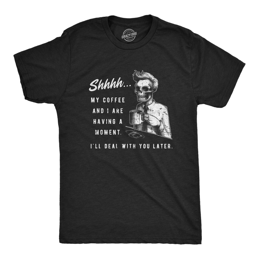 Funny Heather Black My Coffee And I Are Having A Moment Mens T Shirt Nerdy Coffee Tee