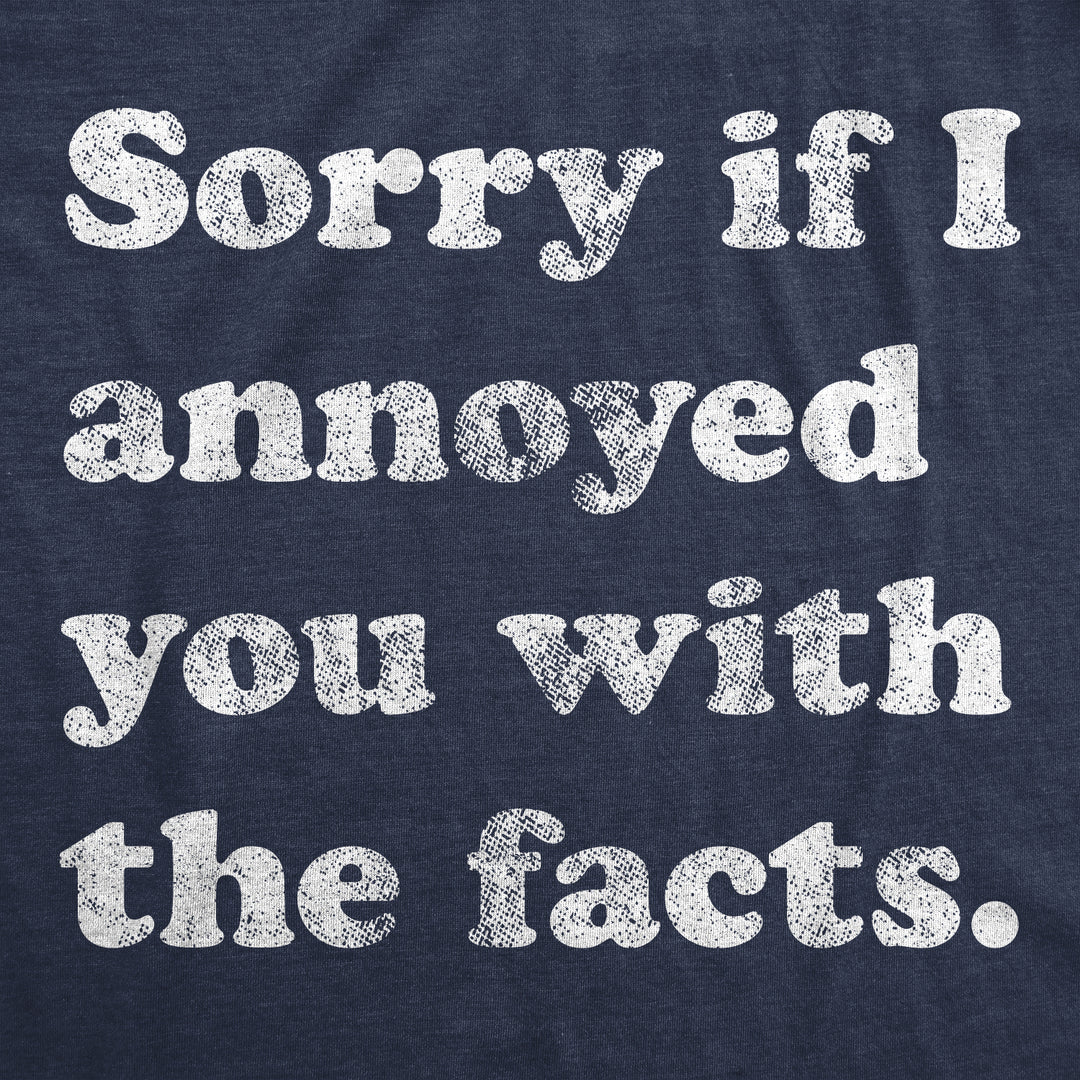 Sorry I Annoyed You With The Facts Women's T Shirt