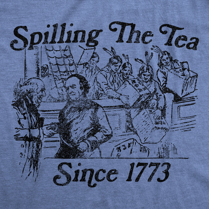 Spilling The Tea Since 1773 Women's T Shirt