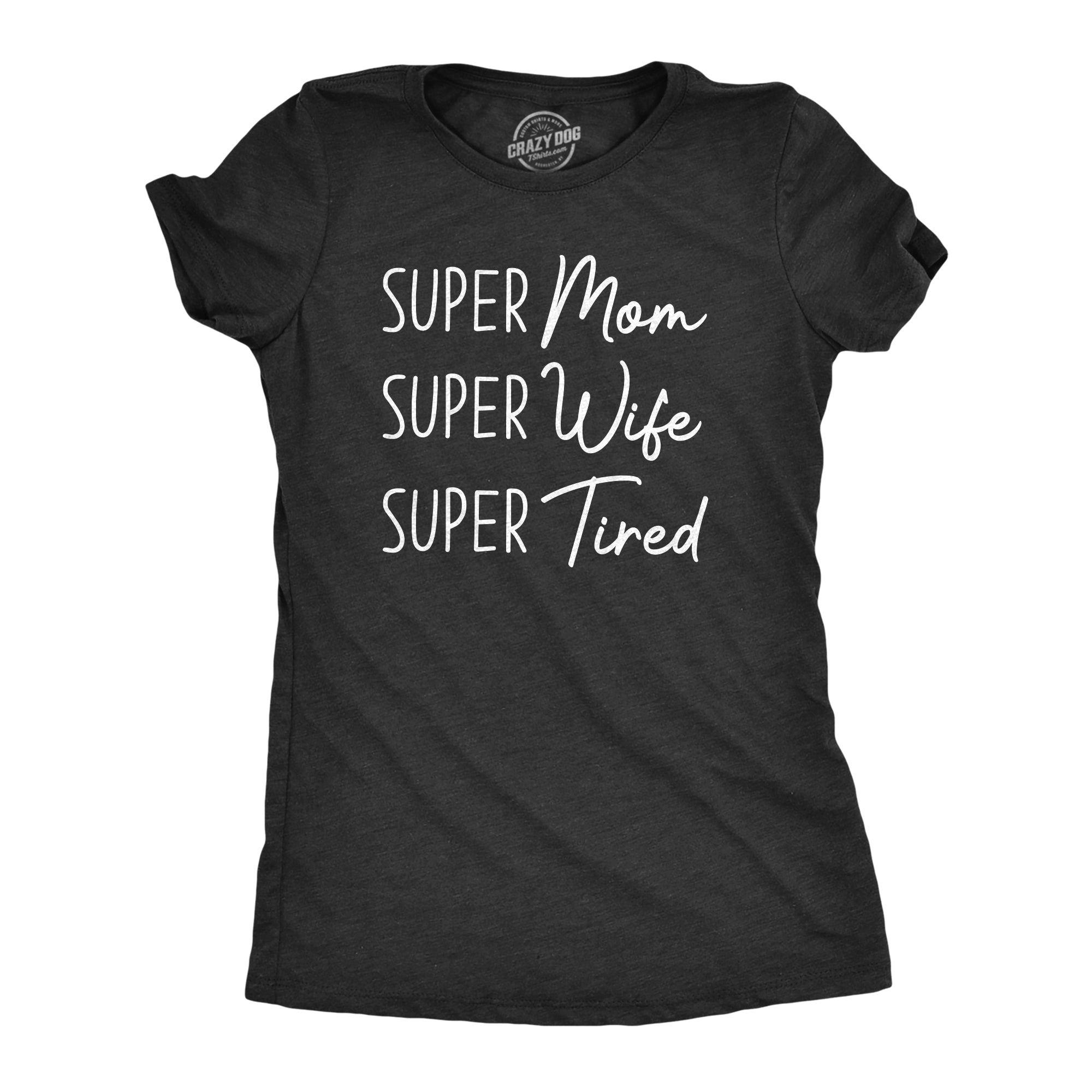 Funny Heather Black - Super Tired Super Mom Super Wife Super Tired Womens T Shirt Nerdy Mother's Day Tee