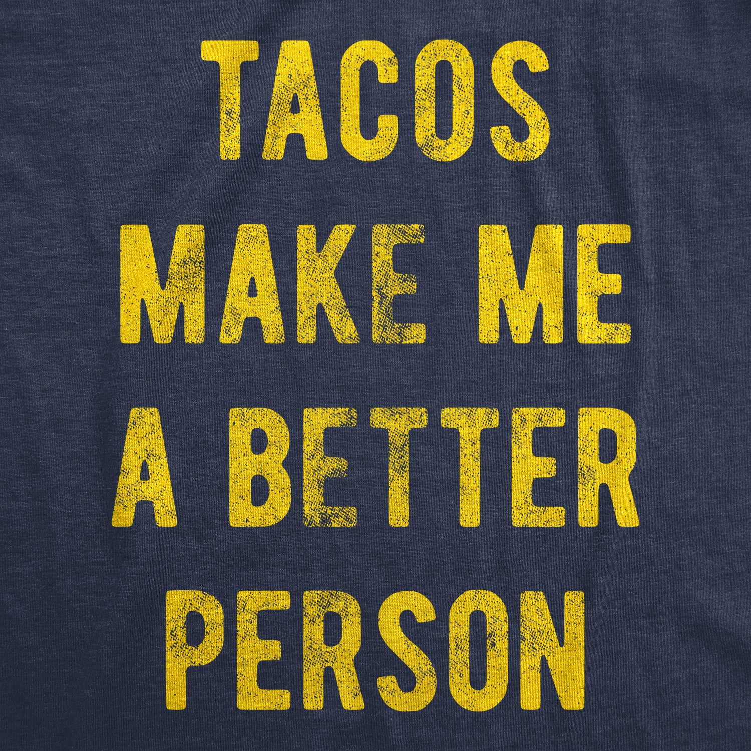 Funny Heather Navy - Taco Person Tacos Make Me A Better Person Mens T Shirt Nerdy Sarcastic Cinco De Mayo Food Tee