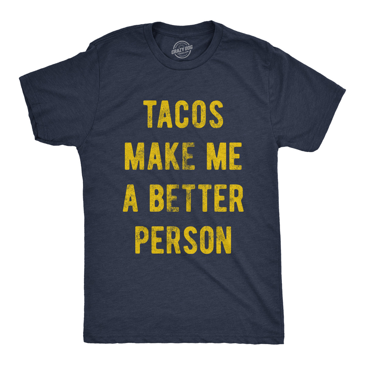 Funny Heather Navy - Taco Person Tacos Make Me A Better Person Mens T Shirt Nerdy Cinco De Mayo Food Tee