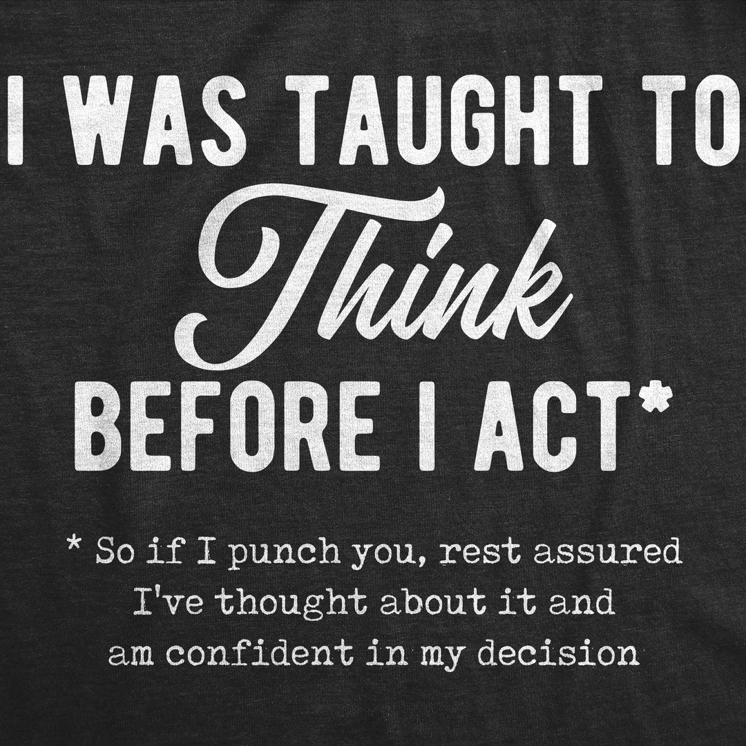 I Was Taught To Think Before I Act Women's T Shirt