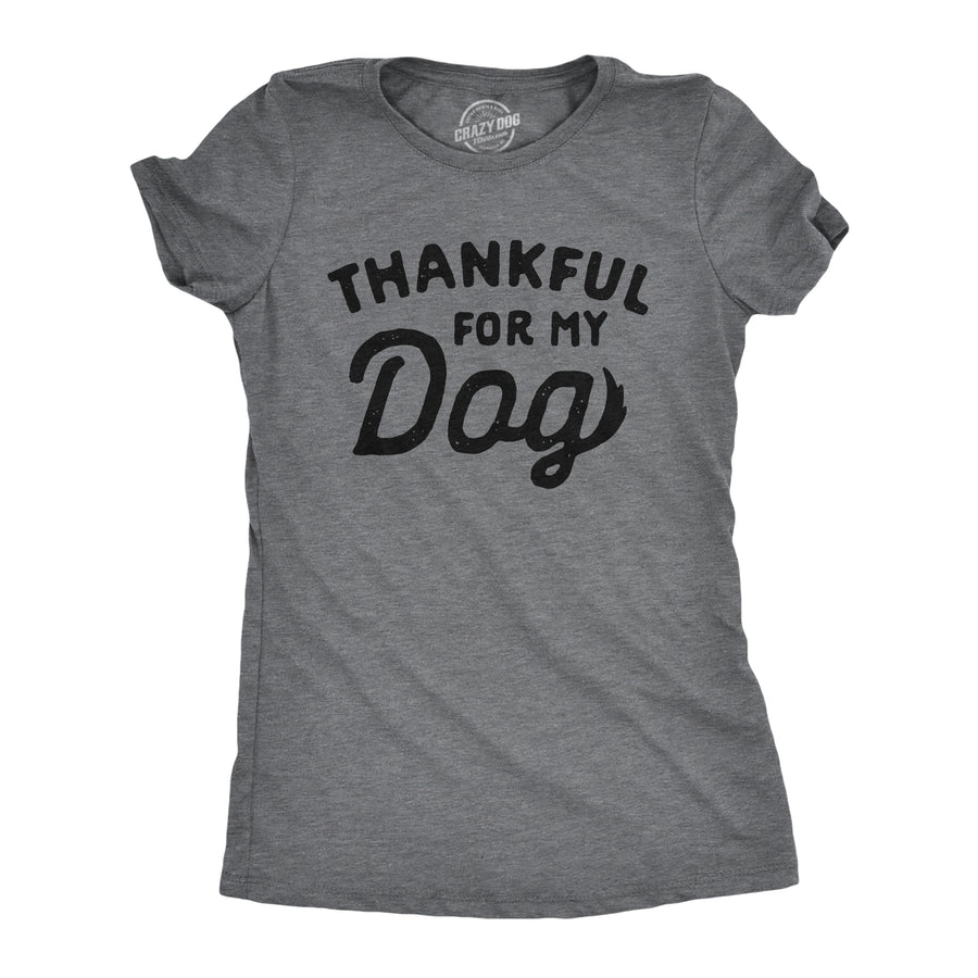 Funny Dark Heather Grey Thankful For My Dog Womens T Shirt Nerdy Thanksgiving Dog Tee