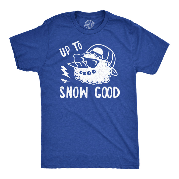 Funny Heather Royal Up To Snow Good Mens T Shirt Nerdy Christmas Tee
