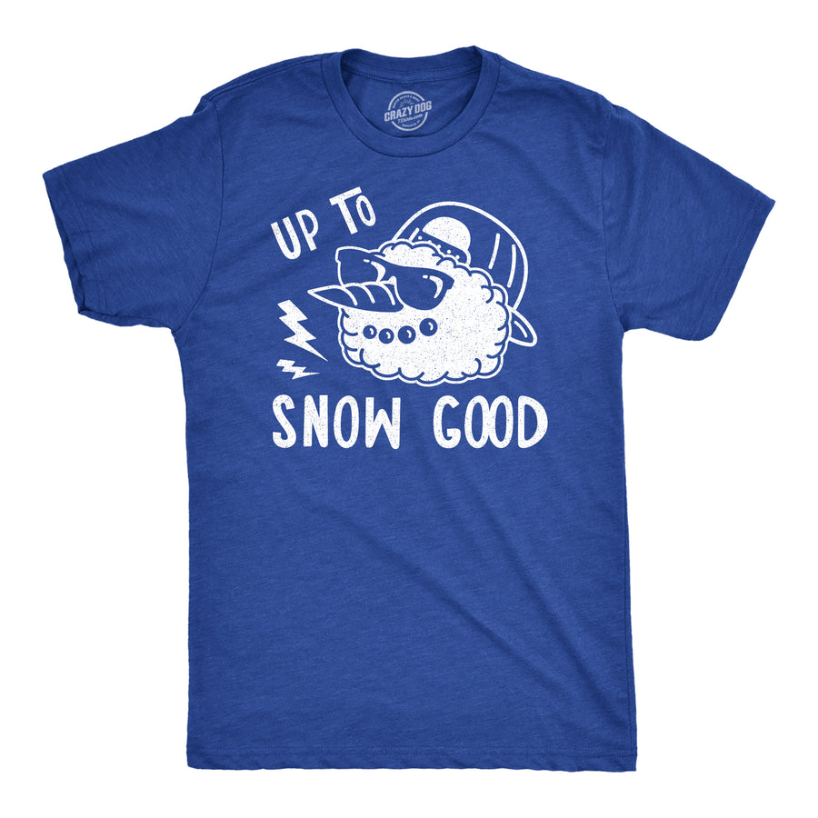 Funny Heather Royal Up To Snow Good Mens T Shirt Nerdy Christmas Tee