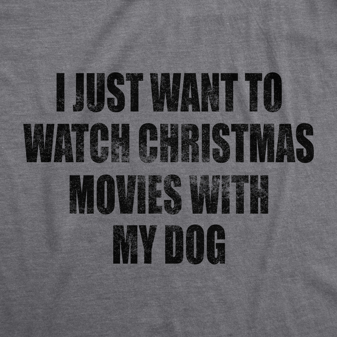 I Just Want To Watch Christmas Movies With My Dog Women's T Shirt