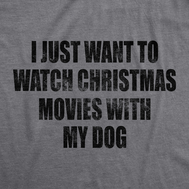 I Just Want To Watch Christmas Movies With My Dog Women's T Shirt