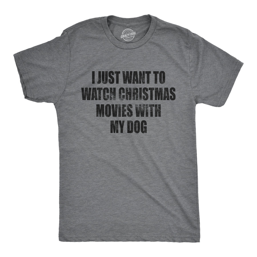Funny Dark Heather Grey I Just Want To Watch Christmas Movies With My Dog Mens T Shirt Nerdy Christmas Dog Tee